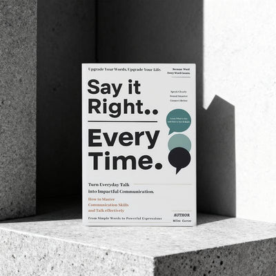 Say It Right, Every Time – Communication Master Guide