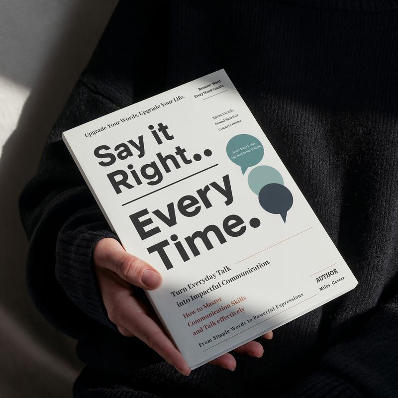 Say It Right, Every Time – Communication Master Guide